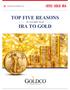 TOP FIVE REASONS IRA TO GOLD