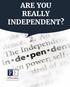 ARE YOU REALLY INDEPENDENT?