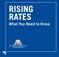 RISING RATES What You Need to Know