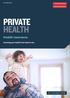 CUSTOMER GUIDE PRIVATE HEALTH PLUS PRIVATE HEALTH COVER PRIVATE HEALTH. Health Insurance. Covering your health from head to toe.