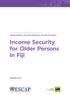 SDD-SPPS PROJECT WORKING PAPERS SERIES: INCOME SECURITY FOR OLDER PERSONS IN ASIA AND THE PACIFIC. Income Security for Older Persons in Fiji