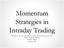 Momentum Strategies in Intraday Trading. Matthew Creme, Raphael Lenain, Jacob Perricone, Ian Shaw, Andrew Slottje MIRAJ Alpha MS&E 448