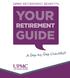 UPMC RETIREMENT BENEFITS YOUR RETIREMENT GUIDE. A Step-by-Step Checklist