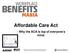 Affordable Care Act - Why the ACA is top of everyone s mind.