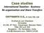 Case studies International Taxation - Business Re-organisation and Share Transfers CHYTHANYA K.K., B. Com, FCA, LLB
