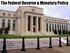 The Federal Reserve & Monetary Policy