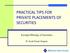 PRACTICAL TIPS FOR PRIVATE PLACEMENTS OF SECURITIES