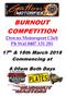 BURNOUT COMPETITION. 17 th & 18th March 2018 Commencing at. 8.00am Both Days. Downs Motorsport Club Ph Wal