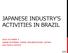 JAPANESE INDUSTRY S ACTIVITIES IN BRAZIL 2016 OCTOBER 4 JAPAN EXTERNAL TRADE ORGANIZATION(JETRO) SAO PAULO OFFICE