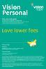 Vision Personal. Love lower fees. Fees and costs guide. Here to help