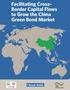 Facilitating Cross- Border Capital Flows to Grow the China Green Bond Market