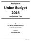 Analysis of. Union Budget on Service Tax CA. ATUL KUMAR GUPTA. B. Com (H), FCA, FCMA, MIMA. Assisted by CA. VISHAL GILL.
