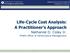 Life-Cycle Cost Analysis: A Practitioner s Approach