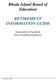 Rhode Island Board of Education RETIREMENT INFORMATION GUIDE. Especially for Faculty & Non-Classified Employees