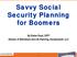 Savvy Social Security Planning for Boomers. By Elaine Floyd, CFP Director of Retirement and Life Planning, Horsesmouth, LLC