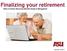 Finalizing your retirement Office of Human Resources Benefits Design & Management. Revised 12/28/17
