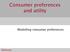 Consumer preferences and utility. Modelling consumer preferences