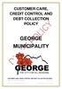 CUSTOMER CARE, CREDIT CONTROL AND DEBT COLLECTION POLICY GEORGE MUNICIPALITY CUSTOMER CARE, CREDIT CONTROL AND DEBT COLLECTION POLICIES: