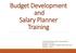 Budget Development and Salary Planner Training SAM HOUSTON STATE UNIVERSITY BUDGET OFFICE BOBBY K MARKS ADMINISTRATION 308 MARCH, 2015