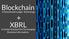Blockchain + XBRL. A Distributed Ledger Technology. A Global Standard for Exchanging Business Information.