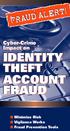 FRAUD ALERT! Cyber-Crime Impact on IDENTITY THEFT ACCOUNT FRAUD. n Minimize Risk n Vigilance Works n Fraud Prevention Tools