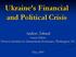 Ukraine s Financial and Political Crisis. Anders Åslund Senior Fellow Peterson Institute for International Economics, Washington, DC