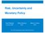 Risk, Uncertainty and Monetary Policy