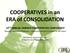 COOPERATIVES in an ERA of CONSOLIDATION