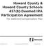 Howard County & Howard County Schools 457(b) Deemed IRA Participation Agreement