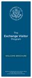 The Exchange Visitor Program WELCOME BROCHURE. Bureau of Educational and Cultural Affairs Private Sector Exchange United States Department of State