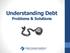 Understanding Debt Problems & Solutions