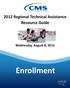 2012 Regional Technical Assistance Resource Guide. Wednesday, August 8, Enrollment