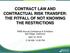 CONTRACT LAW AND CONTRACTUAL RISK TRANSFER: THE PITFALL OF NOT KNOWING THE RESTRICTIONS