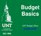 Budget Basics. UNT Budget Office budget.unt.edu