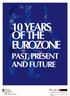 10 YEARS OF THE EUROZONE PAST, PRESENT AND FUTURE