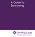 A Guide to Borrowing. Lending Loop. A better way to borrow