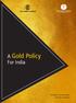 A Gold Policy For India. Nirupama Soundararajan Arindam Goswami