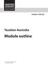 Taxation (TAX AU) Taxation Australia. Module outline. Last updated: 19 December 2016 taxau316_moduleoutline