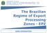 The Brazilian Regime of Export Processing Zones - EPZ