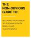 THE NON-OBVIOUS GUIDE TO: RELEASING PROFIT FROM YOUR BUSINESS BOTH LEGALLY AND TAX-EFFICIENTLY
