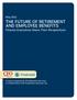THE FUTURE OF RETIREMENT AND EMPLOYEE BENEFITS
