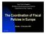 The Coordination of Fiscal Policies in Europe