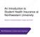 An Introduction to Student Health Insurance at Northwestern University. Webinar for International Students, Tuesday, July 26, 2016