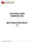 NATIONAL BANK FINANCIAL INC. BEST EXECUTION POLICY January NBF Best Execution Policy January