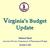 Virginia s Budget. Update. Michael Maul. Associate Director, Department of Planning and Budget