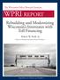 WPRI REPORT. Rebuilding and Modernizing Wisconsin s Interstates with Toll Financing. The Wisconsin Policy Research Institute. Robert W. Poole, Jr.