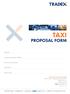 TAXI PROPOSAL FORM. Proposer(s) Company or trading name if different. Policy or cover note number. Inception date. Broker or agent