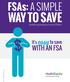 FSAs: A SIMPLE WAY TO SAVE. Flexible spending accounts (FSAs) easy. to save. It s WITH AN FSA HealthEquity All rights reserved.