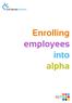 Enrolling employees into alpha