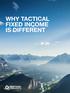 WHY TACTICAL FIXED INCOME IS DIFFERENT